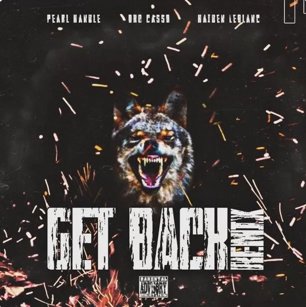 Get Back Remix by Pearle Harbor X DROCasso X Haiden Leblanc